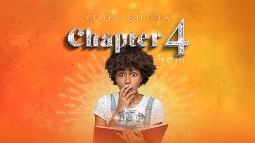 Yoga Sutra Chapter 4 [Aug '22]